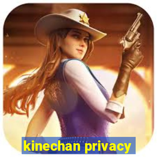 kinechan privacy